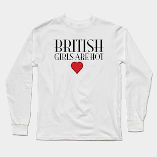 British Girls Are Hot Long Sleeve T-Shirt